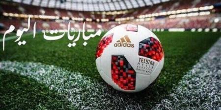 مواعيد مباريات اليوم الجمعة والقنوات الناقلة - الكويت الاخباري