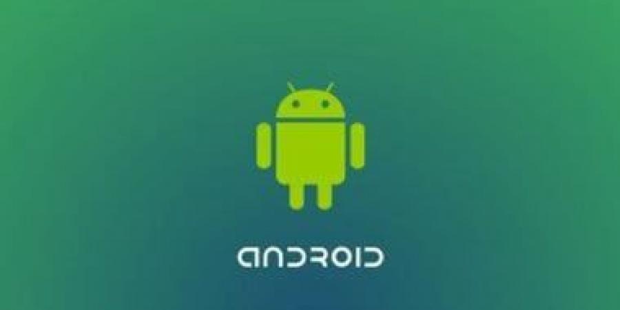 كيفية تنزيل وتثبيت Android 16 على هاتفك.. اعرف الطريقة - الكويت الاخباري