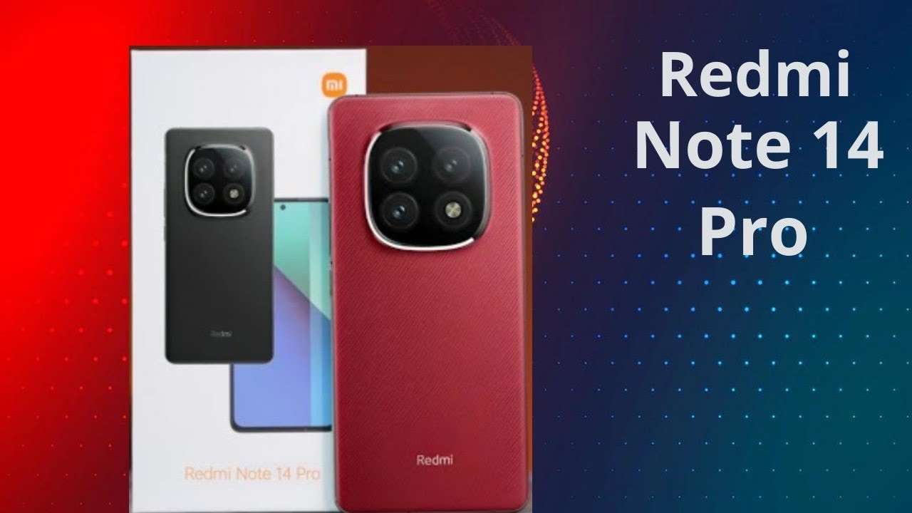 “ببطارية عملاقة وسعر على اد الايد”.. مواصفات هاتف Redmi Note 14 Pro بكاميرا خيالية واداء احترافي