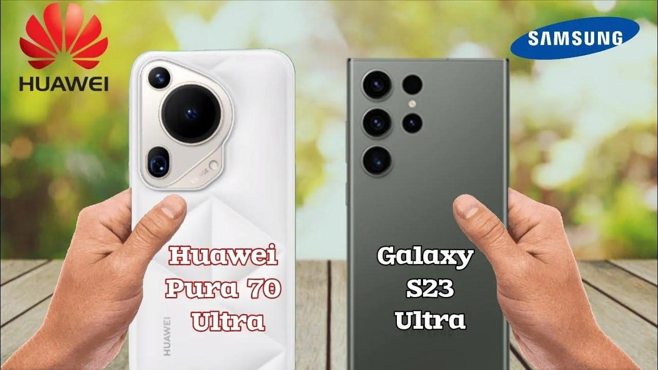 هل تفوقت سامسونج على هواوي؟.. مقارنة شاملة بين مواصفات وسعر هاتف Samsung Galaxy S23 Ultra وهاتف  Huawei Pura 70 Ultra